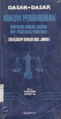 Dasar-Dasar Hukum Perburuhan : Himpunan Undang-Undang Dan Peraturan-Peraturan (Dilengkapi Dengan Soal Jawab).