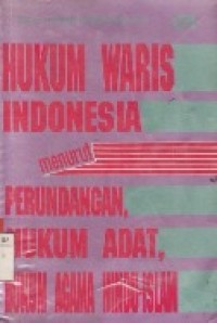 HUKUM WARIS INDONESIA MENURUT PERUNDANGAN, HUKUM ADAT,HUKUM AGAMA HINDU - ISLAM.