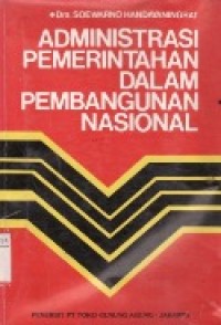 Administrasi Pemerintahan Dalam Pembangunan Nasional.