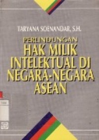 Perlindungan Hak Milik Intelektual Di Negara-Negara Asean.