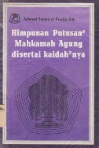 Himpunan Putusan-Putusan Mahkamah Agung Disertai Kaidah-Kaidahnya.