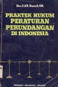 Praktek Hukum Peraturan Perundangan Di Indonesia.