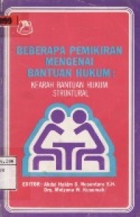 Beberapa Pemikiran Mengenai Bantuan Hukum : Kearah bantuan hukum Struktural.