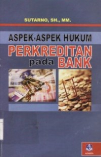 Aspek-Aspek Hukum Perkreditan Pada Bank.