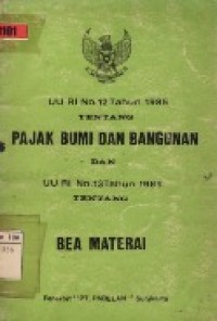 UU RI No.12 Tahun 1985 Tentang Pajak Bumi Dan Bangunan Dan UU RI No.13 Tahun 1985 Tentang Bea Materai.