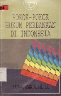 Pokok-Pokok Hukum Perbankan Di Indonesia.