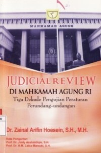 Judicial Review Di Mahkamah Agung RI ; Tiga Dekade Pengujian Peraturan Perundang-Undangan.