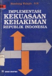 Implementasi Kekuasaan Kehakiman Republik Indonesia.