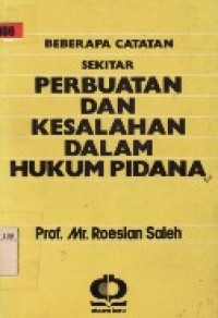 Beberapa Catatan Sekitar Perbuatan Dan Kesalahan Dalam Hukum Pidana.