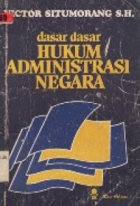 Dasar-Dasar Hukum Administrasi Negara.