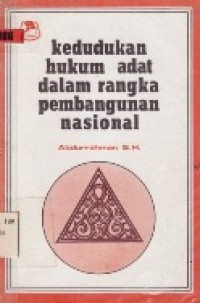 Kedudukan Hukum Adat Dalam rangka Pembangunan Nasional.