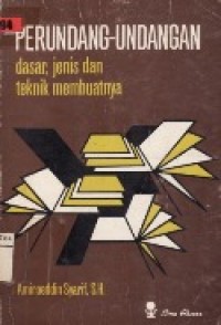 Perundang-Undangan Dasar, Jenis Dan Teknik Membuatnya.