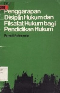 Penggarapan Disiplin Hukum Dan Fisafat Hukum Bagi Pendidikan Hukum.