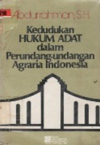 Kedudukan hukum Adat Dalam Perundang-Undangan Agraria Indonesia.