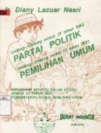 Undang-Undang No.31 Tahun 2002 : Partai Politik & Undang-Undang No.12 Tahun 2003 : Pemilihan Umum.