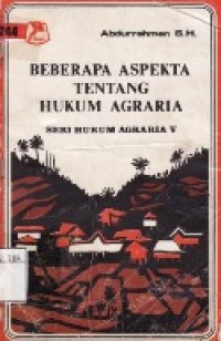 Beberapa Aspekta Tentang Hukum Agraria.