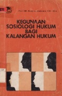 Kegunaan Sosiologi Hukum Bagi Kalangan Hukum.