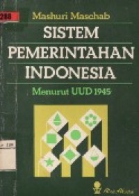 Sistem Pemerintahan Indonesia Menurut UUD 1945.