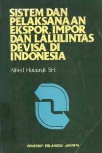 Sistem Dan Pelaksanaan Ekspor, Impor Dan Lalulintas Devisa Di Indonesia.