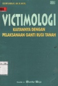 Victimologi Kaitannya Dengan Pelaksanaan Ganti Rugi Tanah.