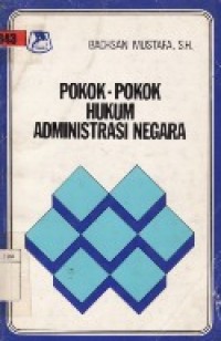 POKOK-POKOK HUKUM ADMINISTRASI NEGARA.