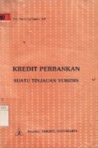 Kredit Perbankan Suatu Tinjauan Yuridis.