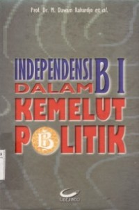 Independensi Bank Indonesia Dalam Kemelut Politik.