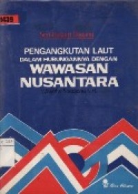 Pengangkutan laut Dalam Hubungannya Dengan Wawasan Nusantara.