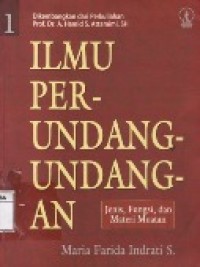 Ilmu Perundang-Undangan 1 : Jenis, Fungsi, dan Materi Muatan.