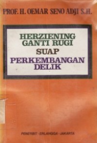 Herziening - Ganti Rugi, Suap, Perkembangan Delik