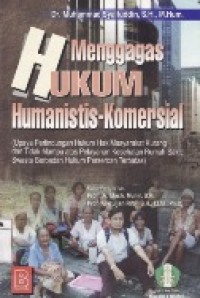 Menggagas Hukum Humanistis-Komersial (Upaya Perlindungan Hukum Hak Masyarakat Kurang dan Tidak Mampu Atas Pelayanan Kesehatan Rumah Sakit Swasta Berbadan Hukum Perseroan Terbatas).