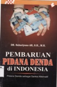 Pembaruan Pidana Denda di Indonesia - Pidana Denda Sebagai Sanksi Alternatif.