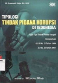 Tipologi Tindak Pidana Korupsi di Indonesia.