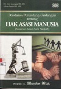 Peraturan Perundang-Undangan Tentang Hak Asasi Manusia.(Susunan dalam Satu Naskah).