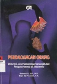 Perdagangan Orang : Dimensi, Instrumen Internasional dan Pengaturannya di Indonesia.