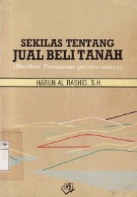 Sekilas Tentang Jual Beli Tanah (Berikut Peraturan-Peraturannya).