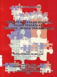 Teknik Penyelesaian Sengketa Diluar Pengadilan : Negosiasi, Mediasi Dan Arbitrase.