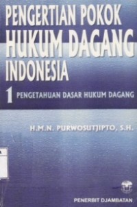 Pengertian Pokok Hukum Dagang Indonesia Jil.1