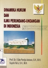 Dinamika Hukum Dan Ilmu Perundang-Undangan Di Indonesia.