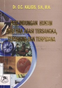 Perlindungan Hukum Atas Hak Asasi Tersangka Terdakwa dan Terpidana.