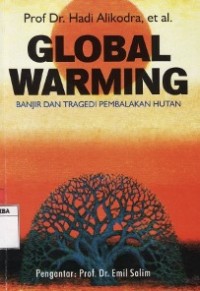 Global Warning ; Banjir Dan Tragedi Pembalakan Hutan.