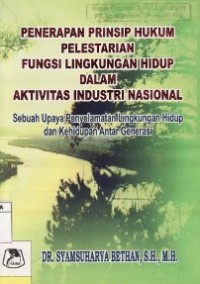 Penerapan Prinsip Hukum Pelestarian Fungsi Lingkungan Hidup dalam Aktivitas Industri Nasional.