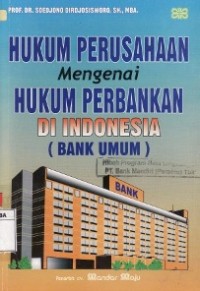 Hukum Perusahaan Mengenai Hukum Perbankan Di Indonesia (Bank Umum).