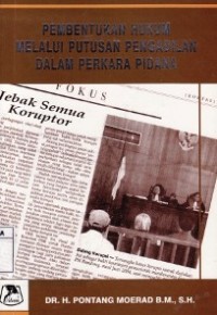 Pembentukan Hukum Melalui Putusan Pengadilan Dalam Perkara Pidana.