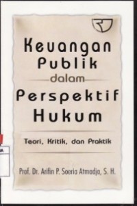 Keuangan Publik dalam Perspektif Hukum Teori, Kritik, dan Praktik.