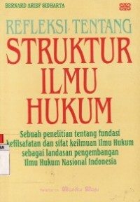 Refleksi Tentang Struktur Ilmu Hukum.