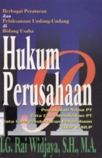 Hukum Perusahaan Undang-Undang dan Peraturan Pelaksanaan di Bidang Usaha.