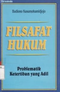 Filsafat Hukum : Problematik Ketertiban Yang Adil.