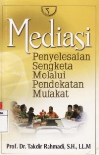 Image of Mediasi : Penyelesaian Sengketa Melalui Pendekatan Mufakat.