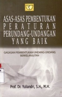 Asas-Asas Pembentukan Peraturan Perundang-Undangan Yang Baik.